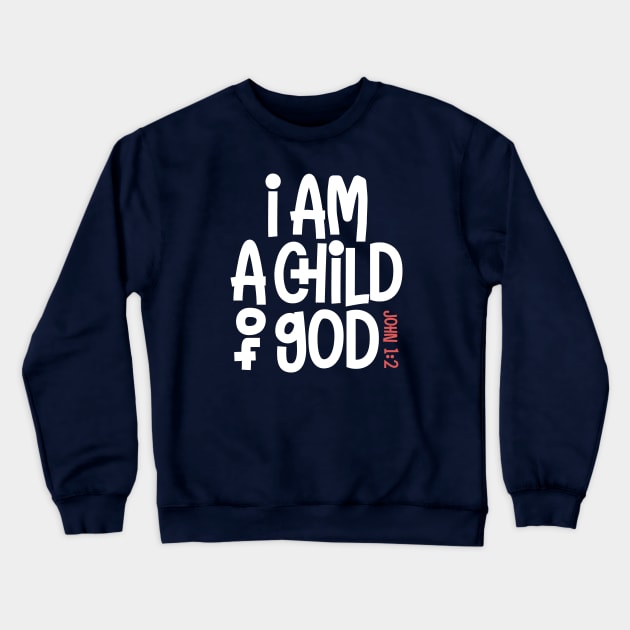 John 1:2 - I am a Child of God Crewneck Sweatshirt by spacedowl